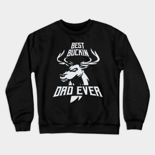 Deer Hunting Shirt, Best Buckin Dad Ever, Hunter Shirt Funny, Men's Funny Shirt, Funny Shirts for Men, Funny Fathers Day Gift Crewneck Sweatshirt